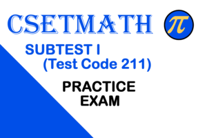 CSETMath Subtest I (Test Code 211) Practice Exam