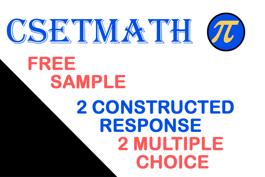 CSETMath free sample with 2 constructed response and 2 multiple choice questions